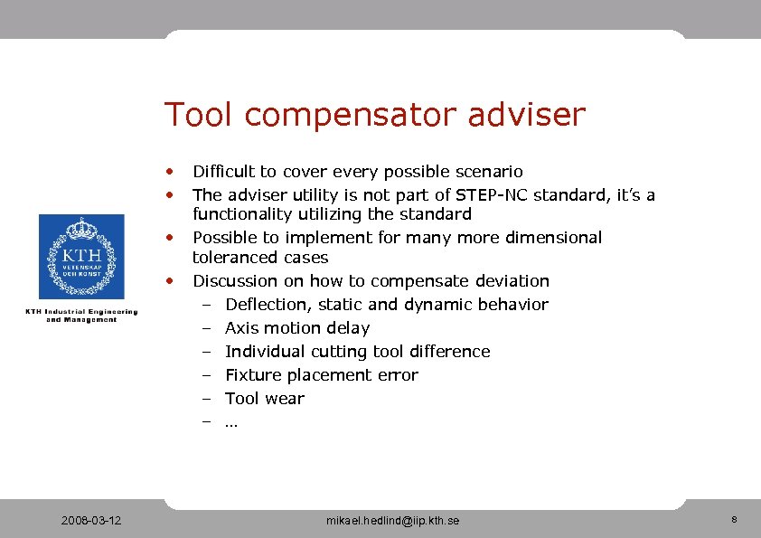 Tool compensator adviser • • 2008 -03 -12 Difficult to cover every possible scenario