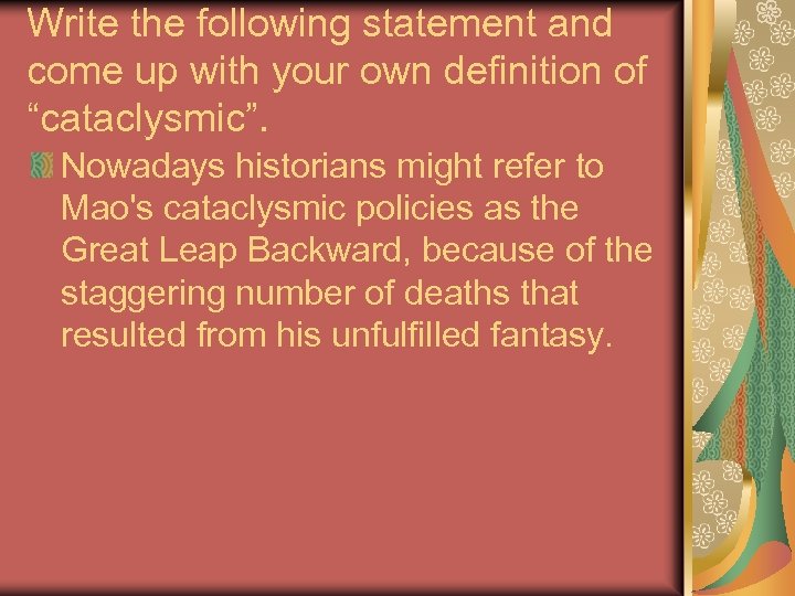 Write the following statement and come up with your own definition of “cataclysmic”. Nowadays