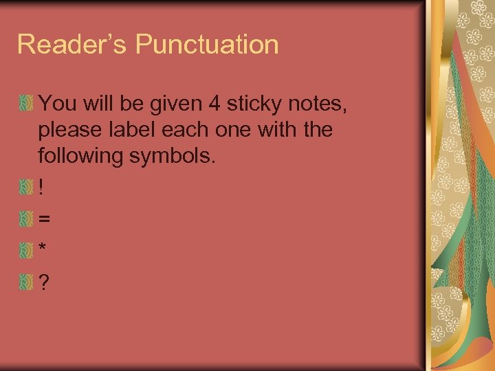 Reader’s Punctuation You will be given 4 sticky notes, please label each one with