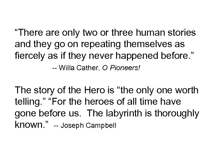 “There are only two or three human stories and they go on repeating themselves