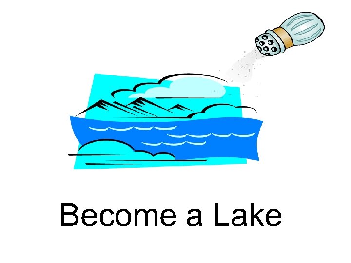 Become a Lake 