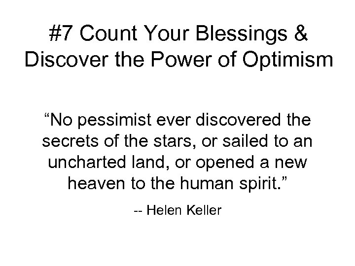 #7 Count Your Blessings & Discover the Power of Optimism “No pessimist ever discovered