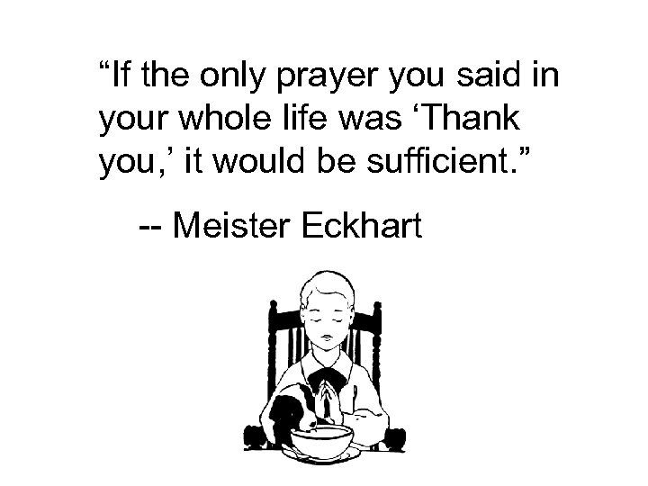 “If the only prayer you said in your whole life was ‘Thank you, ’