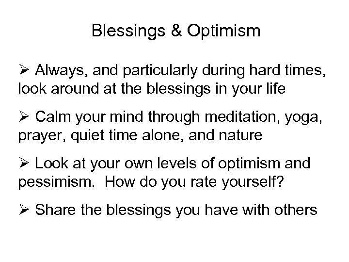 Blessings & Optimism Ø Always, and particularly during hard times, look around at the