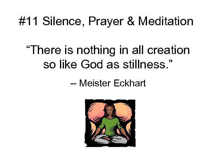 #11 Silence, Prayer & Meditation “There is nothing in all creation so like God