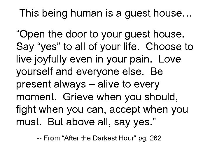 This being human is a guest house… “Open the door to your guest house.