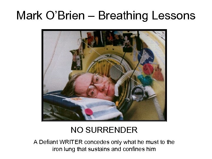 Mark O’Brien – Breathing Lessons NO SURRENDER A Defiant WRITER concedes only what he