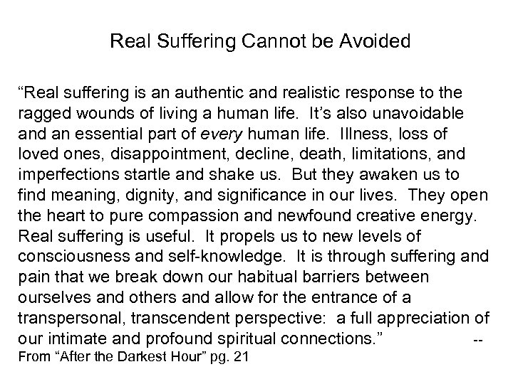 Real Suffering Cannot be Avoided “Real suffering is an authentic and realistic response to