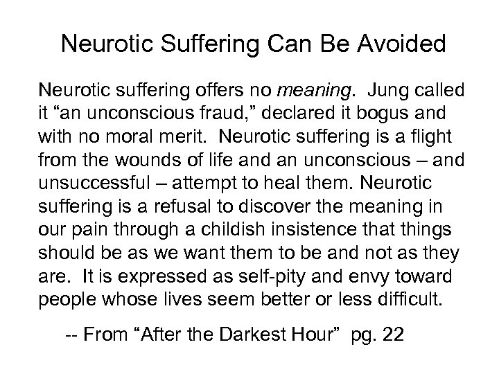 Neurotic Suffering Can Be Avoided Neurotic suffering offers no meaning. Jung called it “an