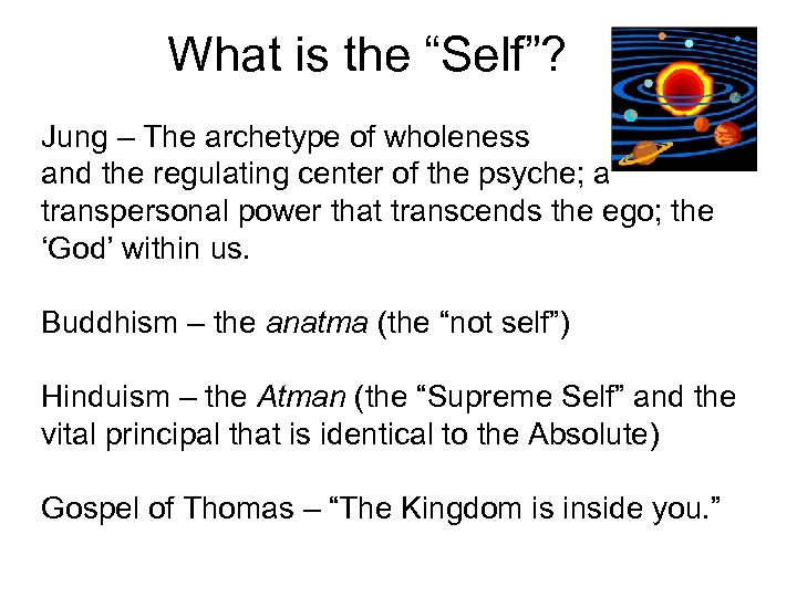 What is the “Self”? Jung – The archetype of wholeness and the regulating center