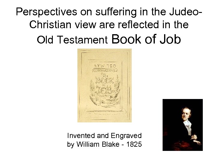 Perspectives on suffering in the Judeo. Christian view are reflected in the Old Testament