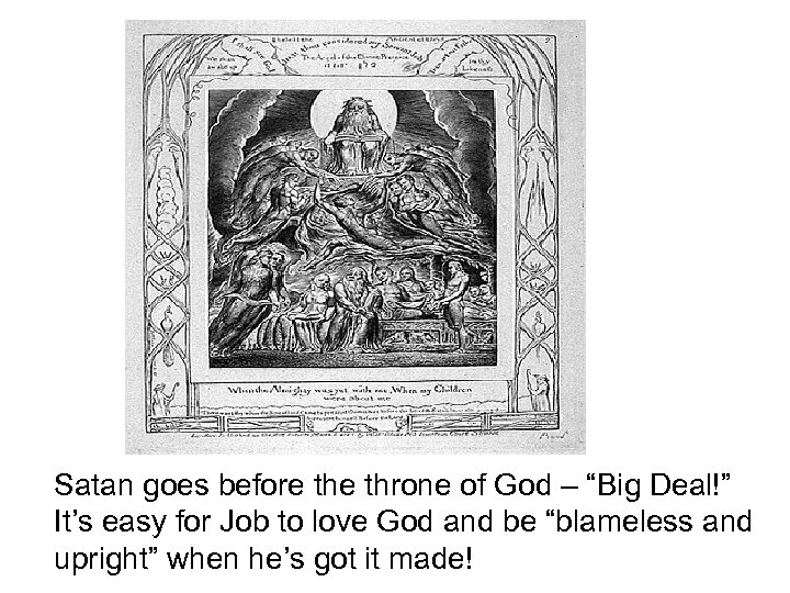 Satan goes before throne of God – “Big Deal!” It’s easy for Job to