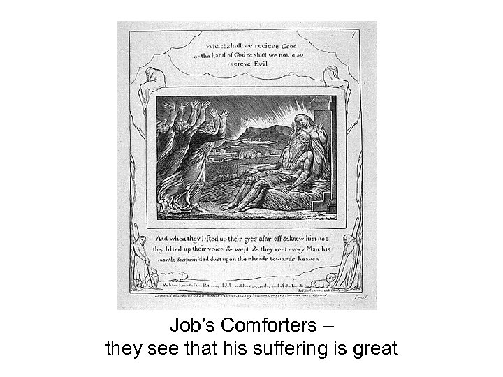 Job’s Comforters – they see that his suffering is great 