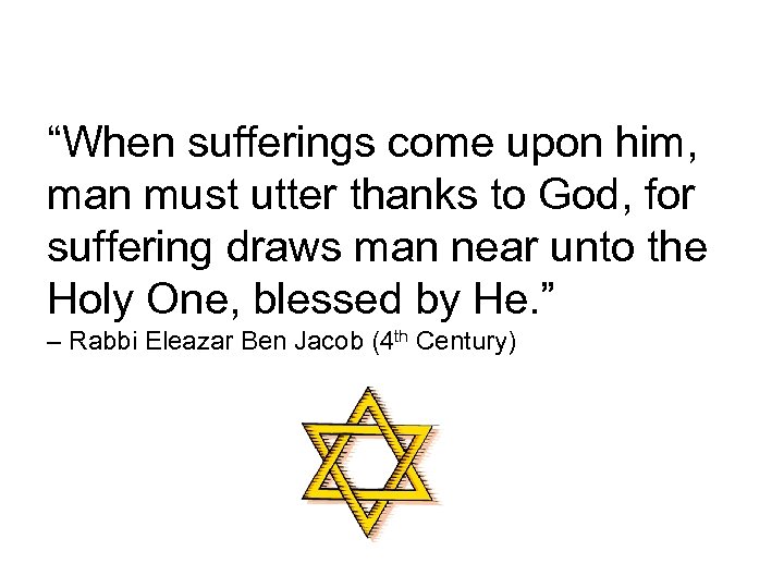“When sufferings come upon him, man must utter thanks to God, for suffering draws