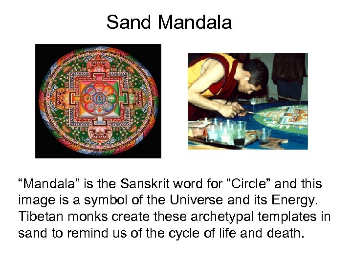 Sand Mandala “Mandala” is the Sanskrit word for “Circle” and this image is a