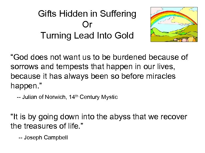 Gifts Hidden in Suffering Or Turning Lead Into Gold “God does not want us