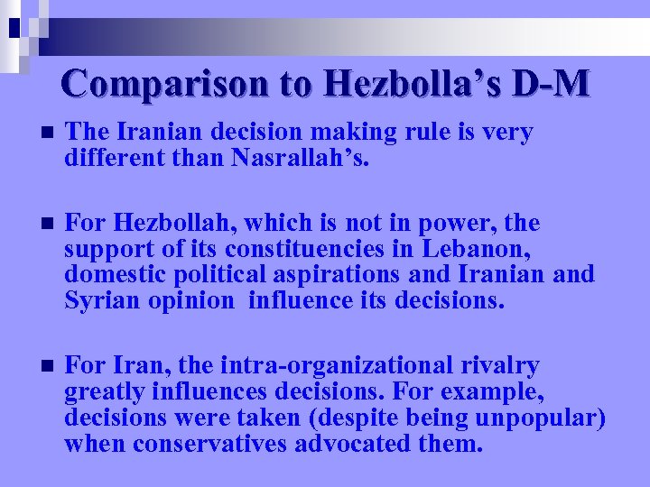 Comparison to Hezbolla’s D-M n The Iranian decision making rule is very different than