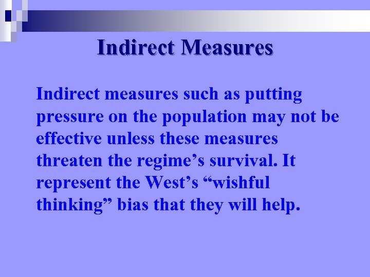 Indirect Measures Indirect measures such as putting pressure on the population may not be