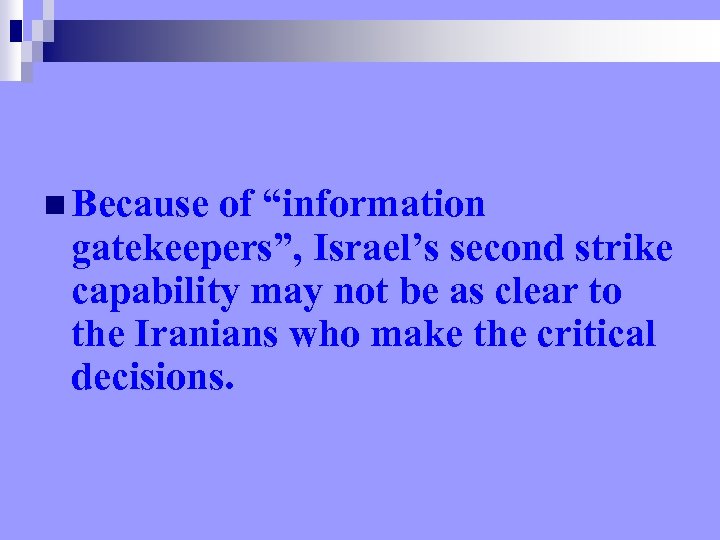 n Because of “information gatekeepers”, Israel’s second strike capability may not be as clear