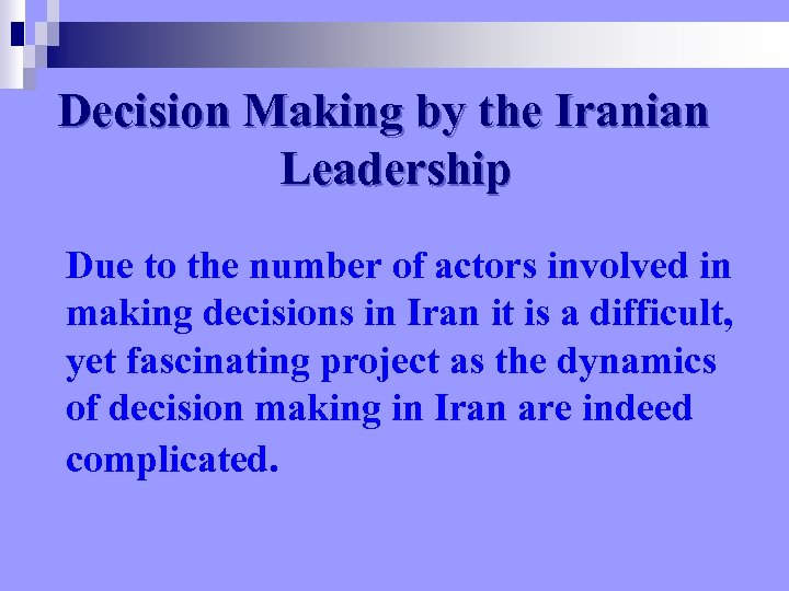 Decision Making by the Iranian Leadership Due to the number of actors involved in