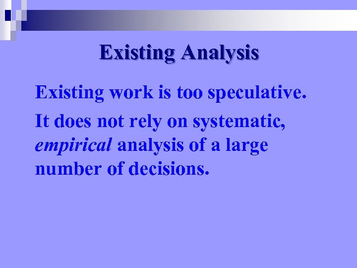 Existing Analysis Existing work is too speculative. It does not rely on systematic, empirical