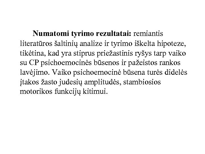  Numatomi tyrimo rezultatai: remiantis literatūros šaltinių analize ir tyrimo iškelta hipoteze, tikėtina, kad