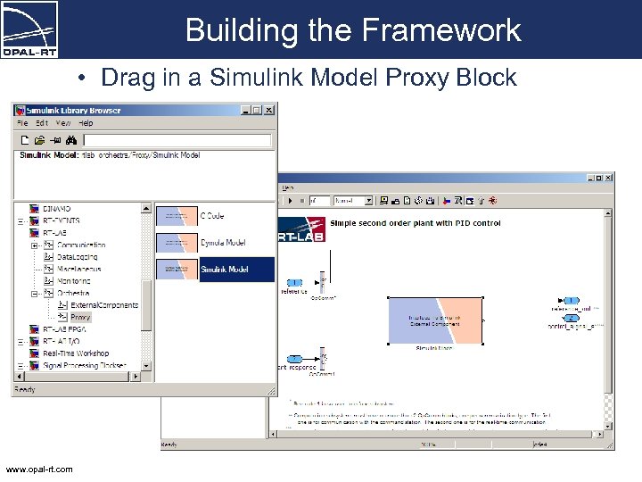 Building the Framework • Drag in a Simulink Model Proxy Block www. opal-rt. com