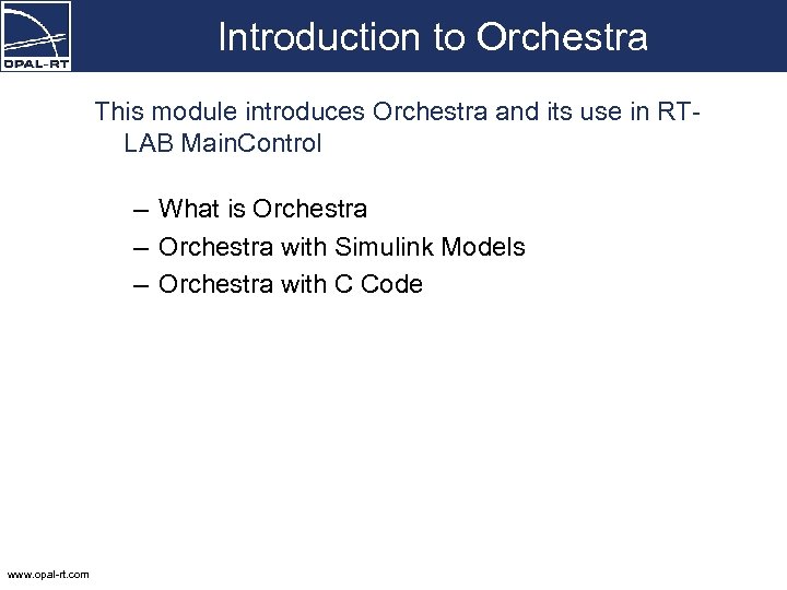 Introduction to Orchestra This module introduces Orchestra and its use in RTLAB Main. Control