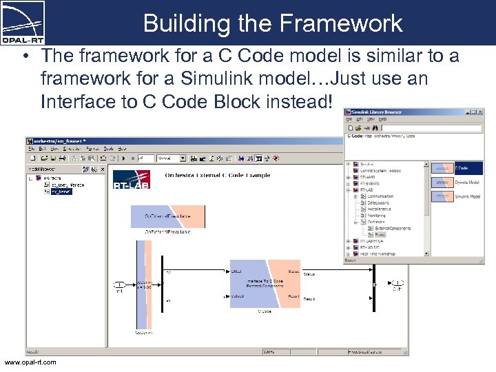 Building the Framework • The framework for a C Code model is similar to