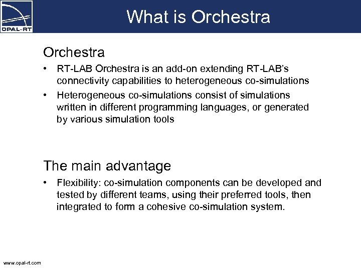 What is Orchestra • RT-LAB Orchestra is an add-on extending RT-LAB’s connectivity capabilities to