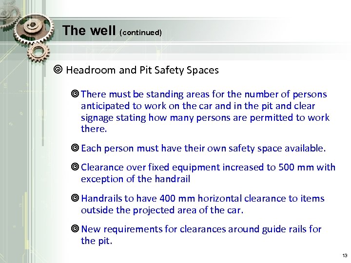 The well (continued) ¥ Headroom and Pit Safety Spaces ¥ There must be standing