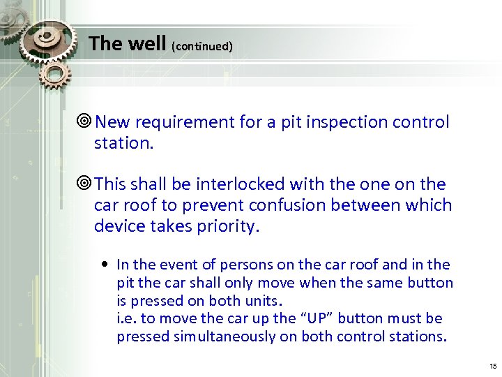 The well (continued) ¥ New requirement for a pit inspection control station. ¥ This