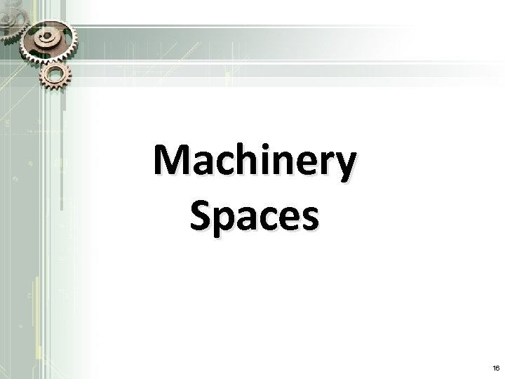 Machinery Spaces 16 