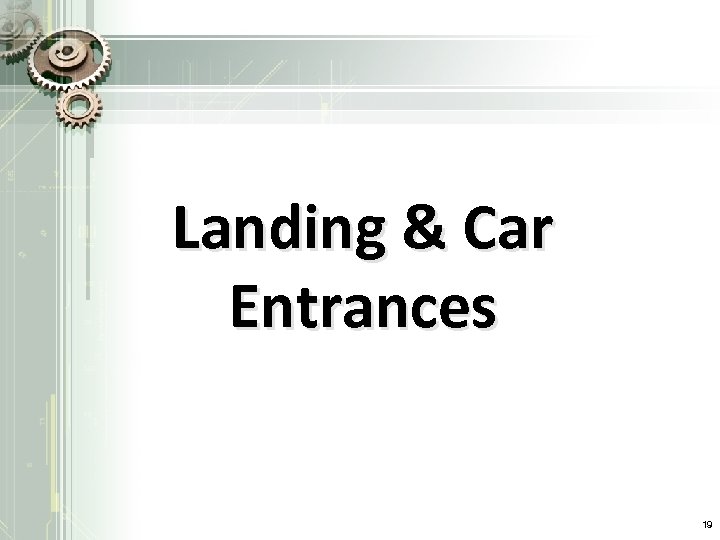 Landing & Car Entrances 19 