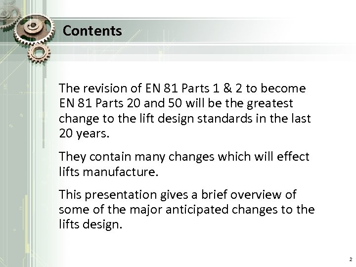 Contents The revision of EN 81 Parts 1 & 2 to become EN 81