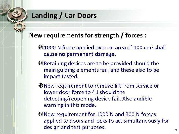 Landing / Car Doors New requirements for strength / forces : ¥ 1000 N