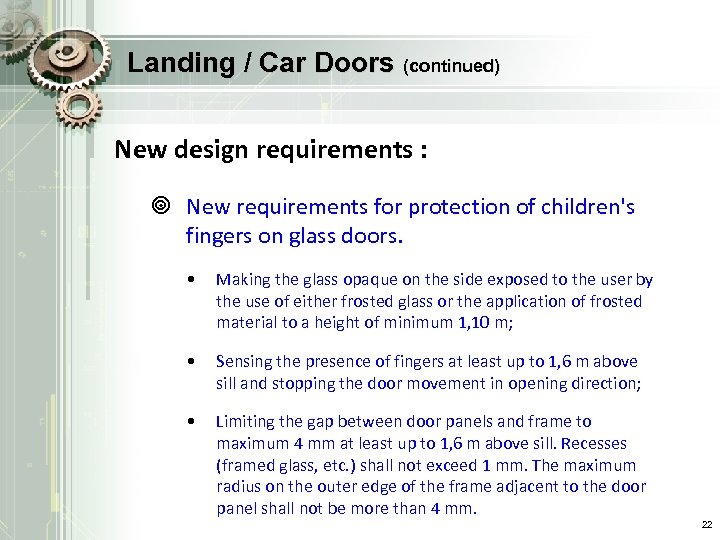 Landing / Car Doors (continued) New design requirements : ¥ New requirements for protection