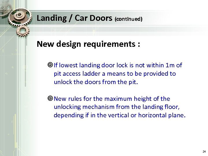 Landing / Car Doors (continued) New design requirements : ¥If lowest landing door lock