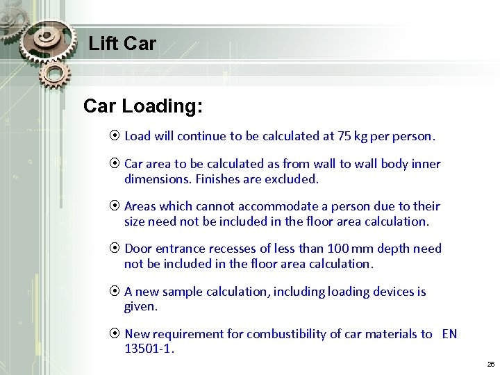 Lift Car Loading: ¤ Load will continue to be calculated at 75 kg person.