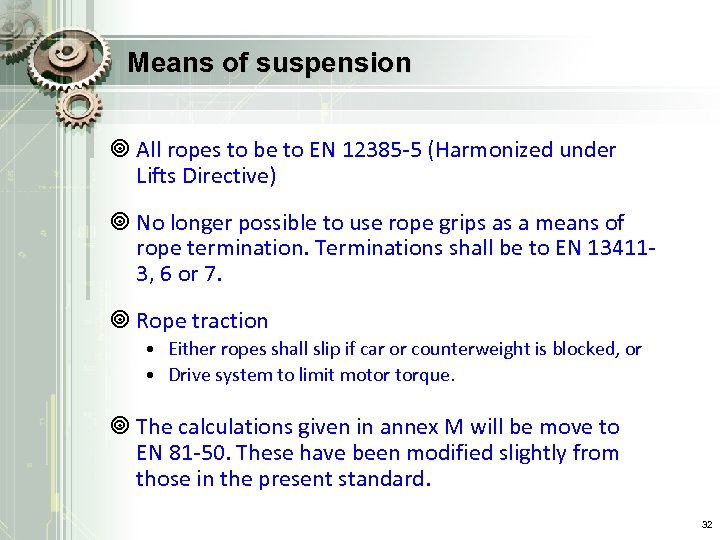 Means of suspension ¥ All ropes to be to EN 12385 -5 (Harmonized under