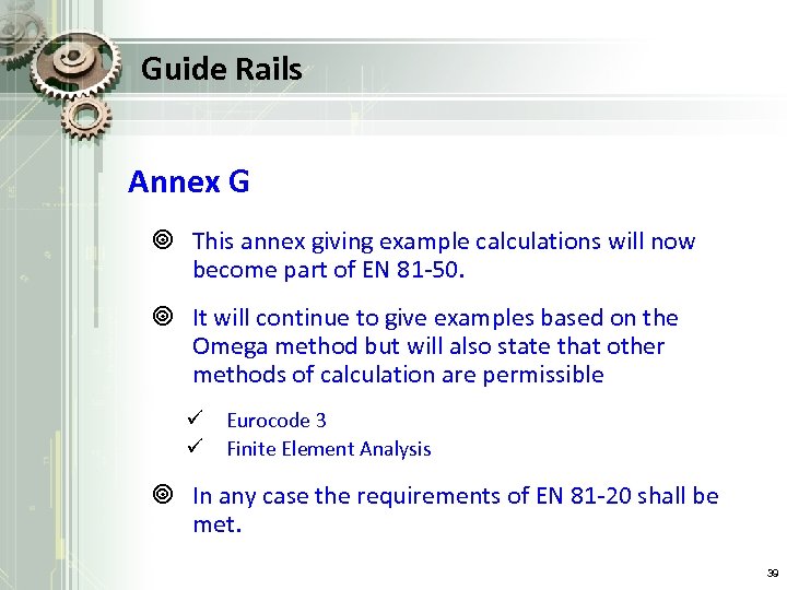 Guide Rails Annex G ¥ This annex giving example calculations will now become part