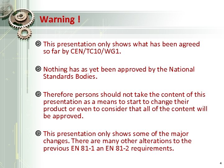 Warning ! ¥ This presentation only shows what has been agreed so far by