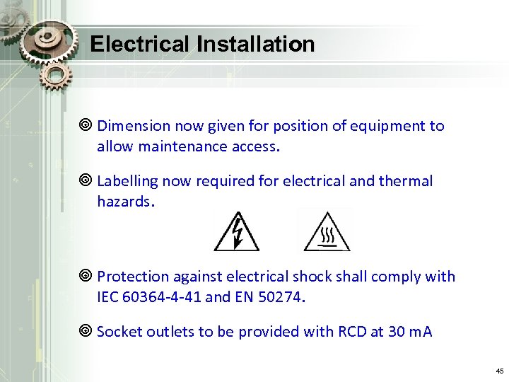 Electrical Installation ¥ Dimension now given for position of equipment to allow maintenance access.