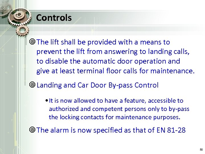 Controls ¥ The lift shall be provided with a means to prevent the lift