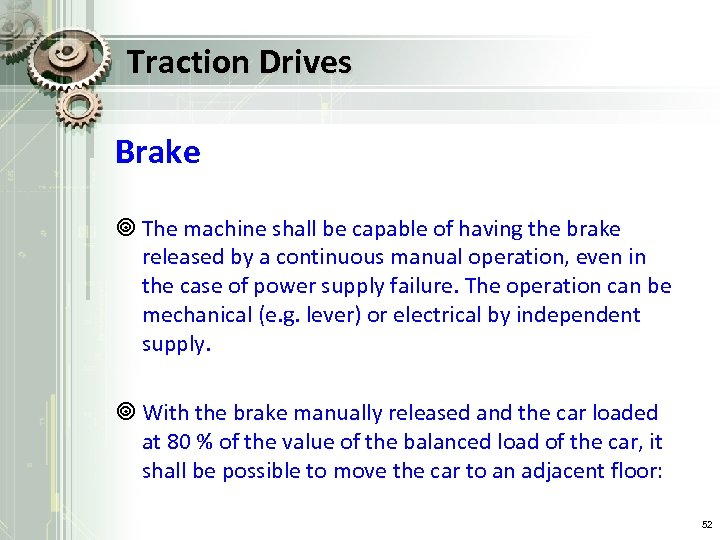 Traction Drives Brake ¥ The machine shall be capable of having the brake released