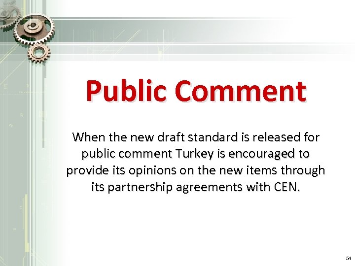 Public Comment When the new draft standard is released for public comment Turkey is