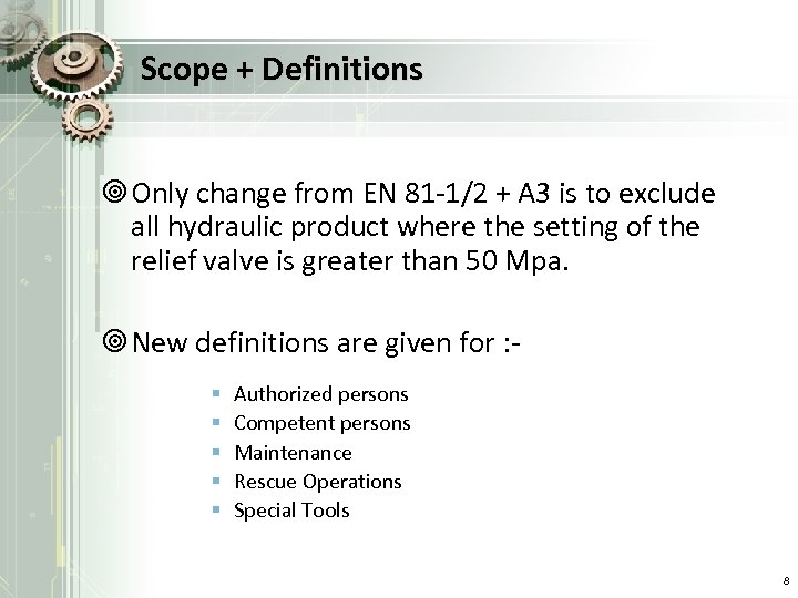 Scope + Definitions ¥ Only change from EN 81 -1/2 + A 3 is