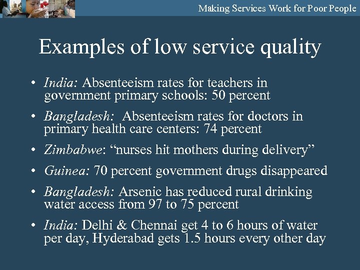 Making Services Work for Poor People Examples of low service quality • India: Absenteeism