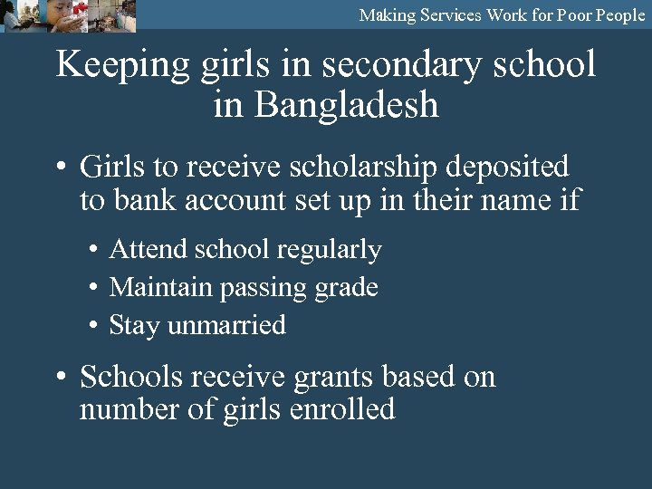 Making Services Work for Poor People Keeping girls in secondary school in Bangladesh •