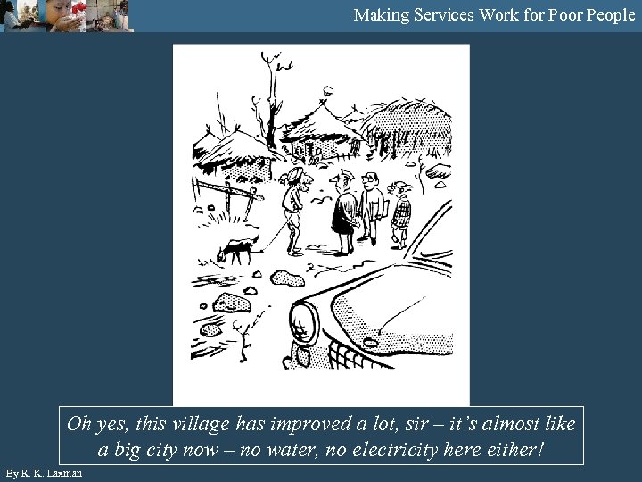 Making Services Work for Poor People Oh yes, this village has improved a lot,